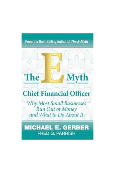 Michael E Gerber Companies The E-Myth Chief Financial Officer: Why Most Small...