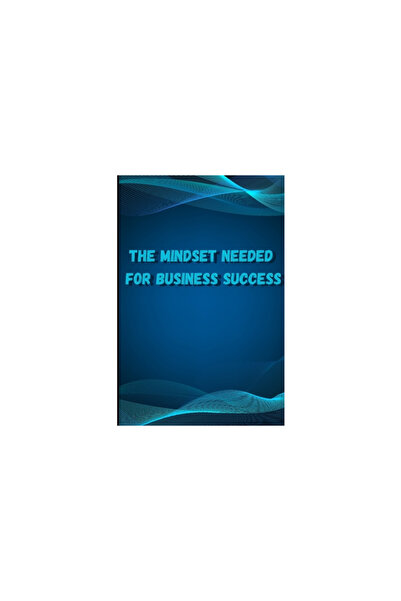 Novello & Co Ltd The Mindset Needed for Business Success: Discover the Minds ...