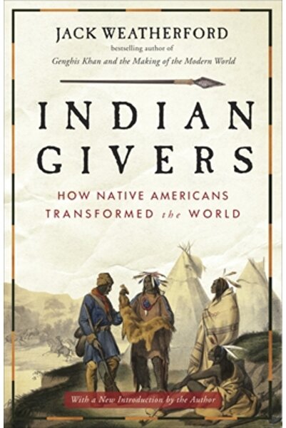 Three Rivers Press (Ca) Indian Givers: How Native Americans Transformed the W...