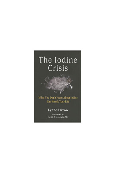 Devon Pr The Iodine Crisis: What You Don't Know about Iodine Can Wreck Your Life