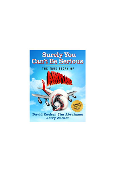 St Martins Pr Surely You Can't Be Serious: The True Story of Airplane!