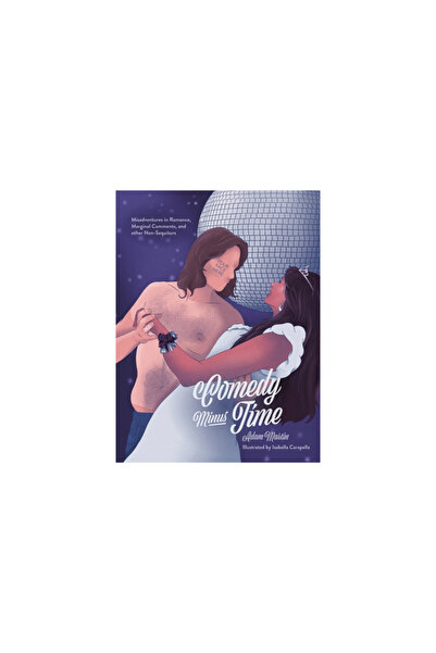 Archway Pub Comedy Minus Time: Misadventures in Romance, Marginal Comments, a...