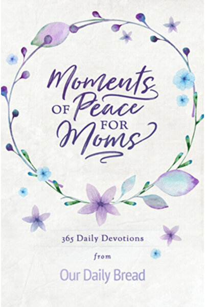 Discovery House Moments of Peace for Moms: 365 Daily Devotions from Our Daily...