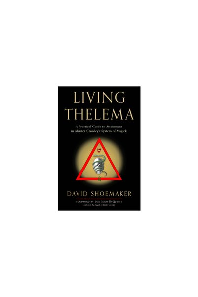 Weiser Books Living Thelema: A Practical Guide to Attainment in Aleister Crow...