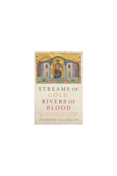Oxford Univ Pr Streams of Gold, Rivers of Blood: The Rise and Fall of Byzanti...