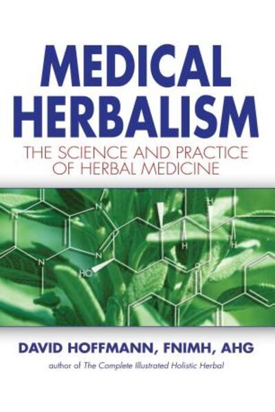 Healing Arts Press Medical Herbalism: The Science and Practice of Herbal Medi...