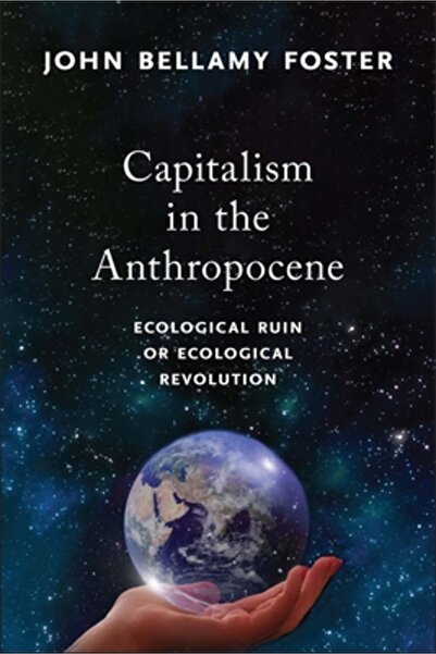 Monthly Review Pr Capitalism in the Anthropocene: Ecological Ruin or Ecologic...