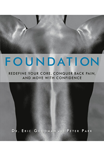 Kessinger Pub Llc Foundation: Redefine Your Core, Conquer Back Pain, and Move...