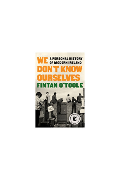 Liveright Pub Corp We Don't Know Ourselves: A Personal History of Modern Ireland