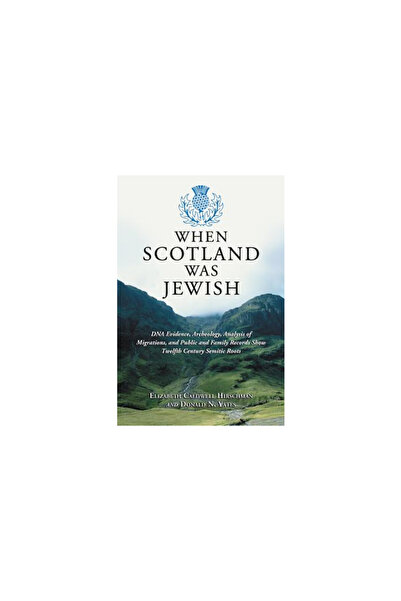McFarland & Co Inc When Scotland Was Jewish: DNA Evidence, Archeology, Analys...