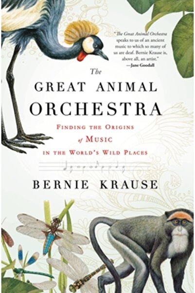 Back Bay Books The Great Animal Orchestra: Finding the Origins of Music in th...