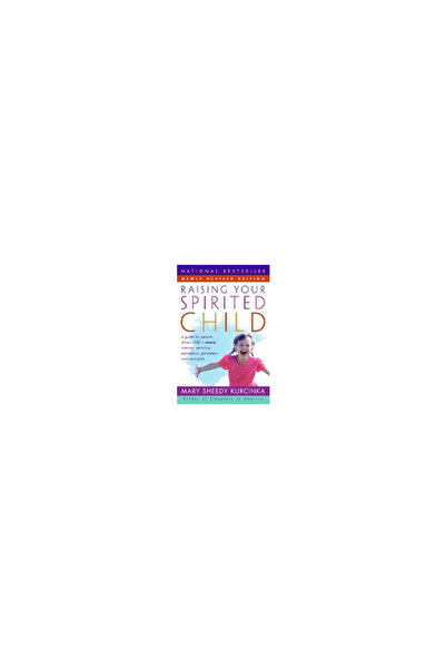 HarperCollins Publishers Raising Your Spirited Child: A Guide for Parents Who...