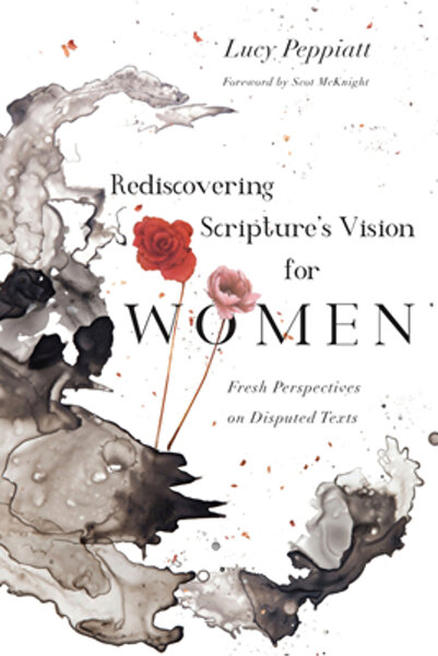 Ivp Academic Rediscovering Scripture's Vision for Women: Fresh Perspectives on Disputed Texts