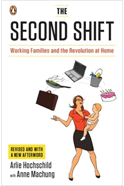 Penguin Group The Second Shift: Working Families and the Revolution at Home