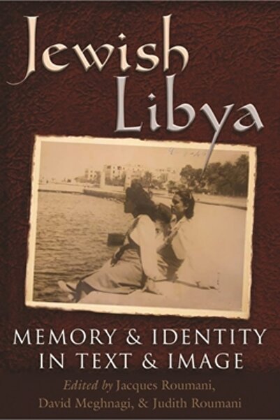 Syracuse Univ Pr Jewish Libya: Memory and Identity in Text and Image