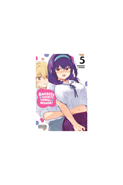 Yen Pr Breasts Are My Favorite Things in the World!, Vol. 5