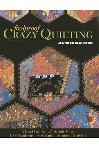 Tantor Audio Foolproof Crazy Quilting: Visual Guide-25 Stitch Maps 100+ Embroidery & Embellishment Stitches