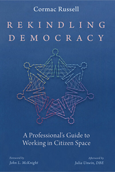 Cascade Books Rekindling Democracy A Professional's Guide to Working in Citiz...