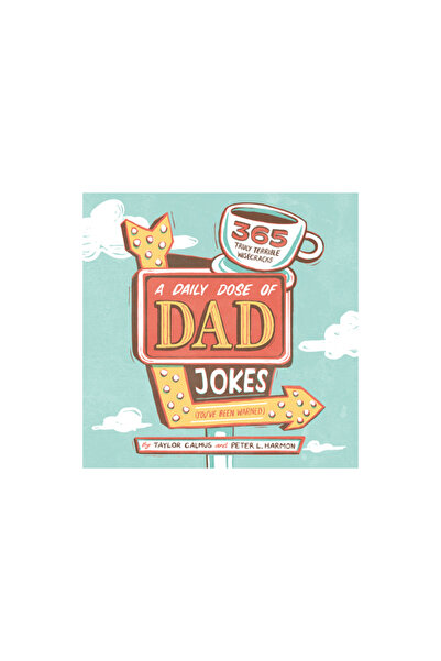 Rockridge Pr A Daily Dose of Dad Jokes: 365 Truly Terrible Wisecracks (You've...