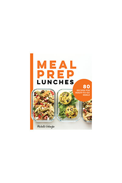 Rockridge Pr Meal Prep Lunches: 80 Recipes for Ready-To-Go Meals