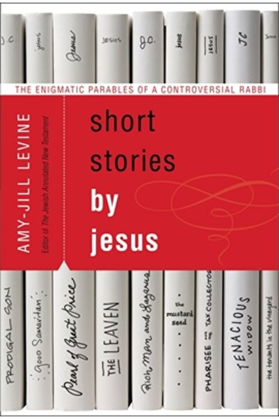 Harper Collins Short Stories by Jesus: The Enigmatic Parables of a Controversial Rabbi