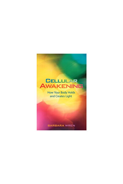 Hay House Cellular Awakening: How Your Body Holds and Creates Light