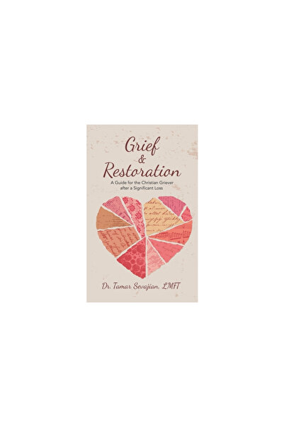 Westbow Pr Grief & Restoration: A Guide for the Christian Griever After a Sig...