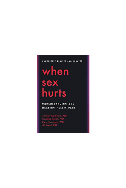 Hachette Go When Sex Hurts: Understanding and Healing Pelvic Pain