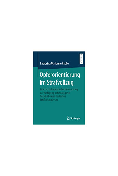 Springer Nature Opferorientierung Im Strafvollzug: Eine Rechtsdogmatische Unt...