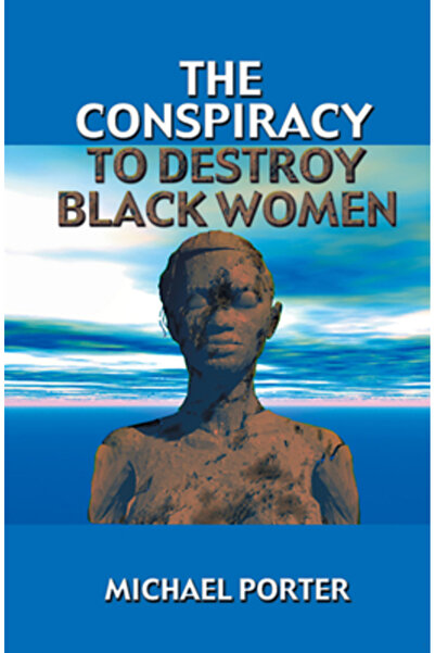 African American Images The Conspiracy to Destroy Black Women