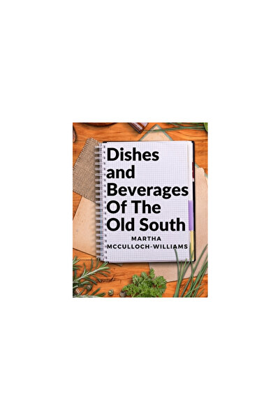 In Depth Ed Dishes and Beverages Of The Old South: From Southern Foodies to A...