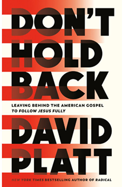 Multnomah Pr Don't Hold Back: Leaving Behind the American Gospel to Follow Jesus Fully
