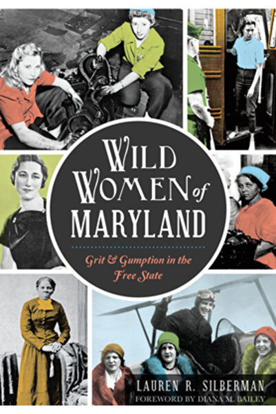 BIBLIOBAZAAR Wild Women of Maryland: Grit & Gumption in the Free State