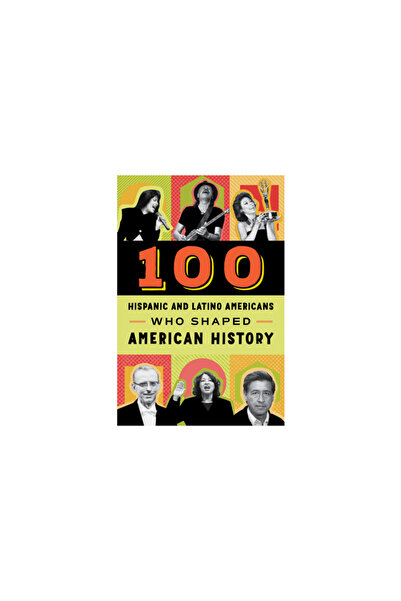 Bluewood Books 100 Hispanic Americans Who Shaped American History