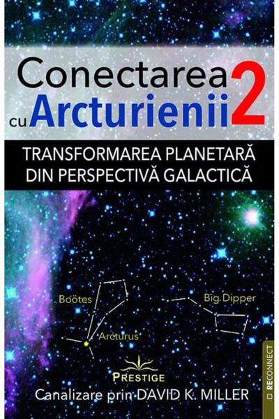 Editura Prestige Conectarea cu Arcturienii. Volumul 2: Transformare