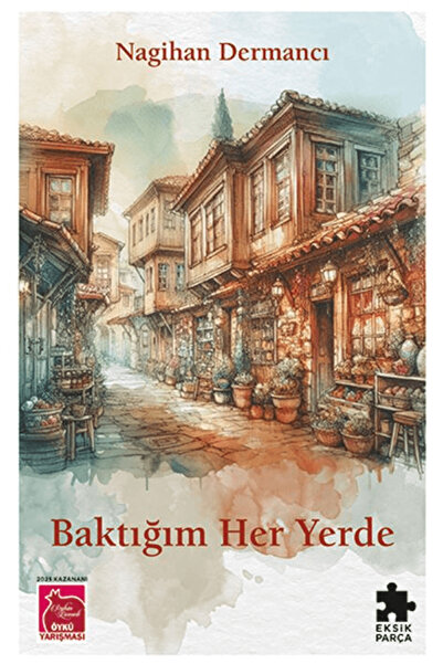 Eksik Parça Yayınları Baktığım Her Yerde / Nagihan Dermancı / / 9786255874573