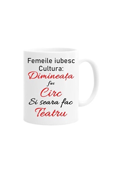 OEM Cană personalizată cu mesaj amuzant: Femeile iubesc cultura, Circ de dimi...