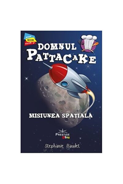 Prestige Domnul Pattacake și Misiunea Spațială - Stephanie Baudet