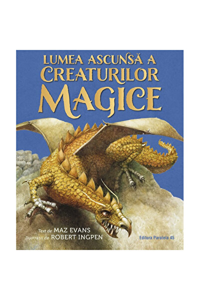 Editura Paralela 45 Ο κρυμμένος κόσμος των μαγικών πλασμάτων - Evans Maz