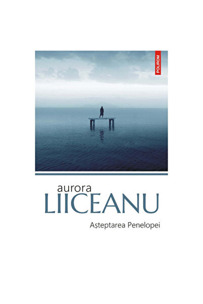 Polirom În așteptarea Penelopei, Aurora Liiceanu