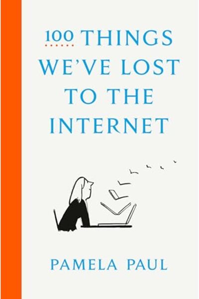 Random House Usa Inc 100 Things Weve Lost To The Internet