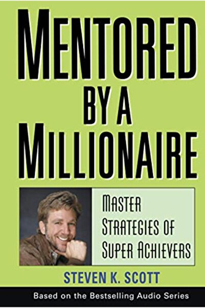John Wiley & Sons Mentored By A Millionaire Master Strategies Of Super Achievers
