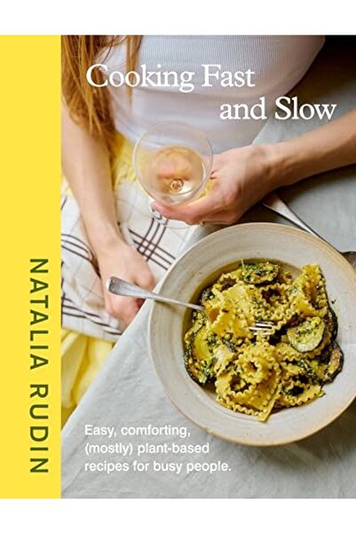 Penguin Books Cooking Fast And Slow Easy Comforting Mostly Plantbased Recipes For Busy People