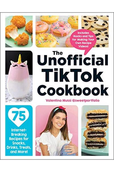 Adams Media Corporation The Unofficial Tiktok Cookbook 75 Internetbreaking Recipes For Snacks Drinks Treats And More