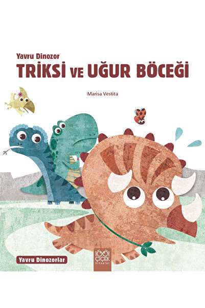 1001 Çiçek Kitaplar Yavru Dinozorlar - Yavru Dinozor Triksi ve Uğur Böceği