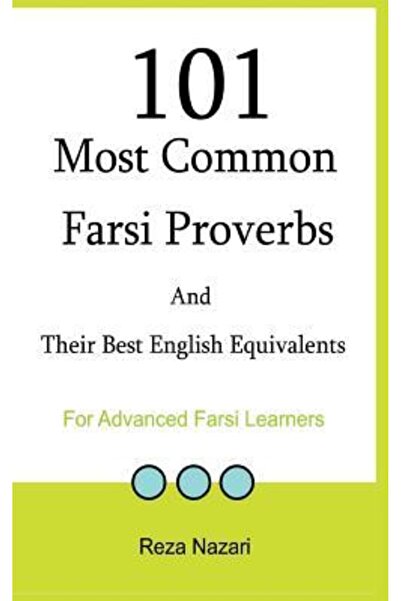 Kessinger Pub Llc 101 Most Common Farsi Proverbs and Their Best English Equiv...
