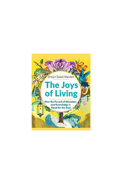 Intell World Publ The Joys of Living: How the Pursuit of Education and Knowle...