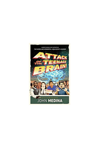 Assn For Supervision & Curricu Attack of the Teenage Brain!: Understanding and Supporting the Weird and Wonderful Adolescent Learne