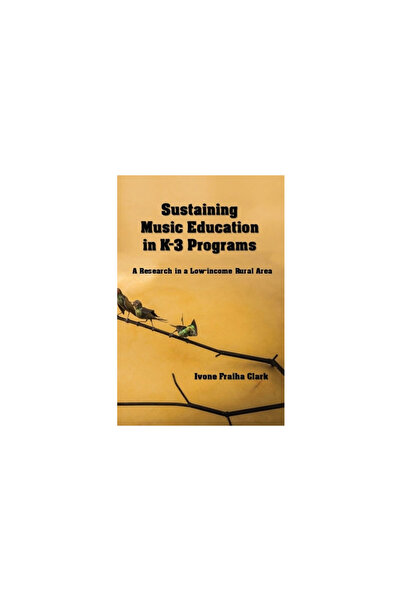 Dorrance Pub Co Inc Sustaining Music Education in K-3 Programs: A Research in...