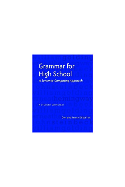 Heinemann Educational Books Grammar for High School: A Sentence-Composing Approach--A Student Worktext